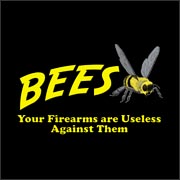 Bees: Your firearms are useless against them - funny t-shirt