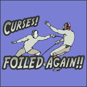 Curses Foiled Again  funny fencing t-shirt