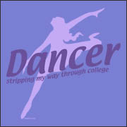 Dancer Stripping My Way Through College - funny t-shirt