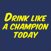 Drink Like a Champion Today - funny notre dame fighting irish football tailgate drinking parody t-shirt