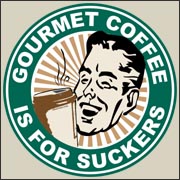 Gourmet Coffee is for Suckers Funny T-Shirt