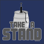 Take A Stand - Beer  Keg Stand Party Shirt